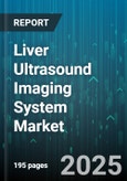 Liver Ultrasound Imaging System Market by Product Type (Doppler, Elastography, Three-Dimensional Four-Dimensional), Application (Abdominal Imaging, Cardiac Imaging, Obstetrics Gynecology), End-User, Portability - Global Forecast 2025-2030- Product Image