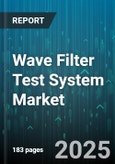 Wave Filter Test System Market - Global Forecast 2025-2030- Product Image