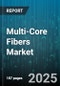 Multi-Core Fibers Market by Application (Aerospace & Defense, Fiber Lasers, High Performance Computing), Core Count (19 Core, 2 Core, 4 Core), Fiber Type, Data Rate, End User, Coating Type, Distribution Channel - Global Forecast 2025-2030 - Product Thumbnail Image