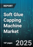 Soft Glue Capping Machine Market by Application Industry (Chemicals, Cosmetics, Food & Beverage), Automation Level (Fully Automatic, Manual, Semi Automatic), Container Type, Operation Speed, Distribution Channel - Global Forecast 2025-2030- Product Image