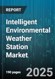 Intelligent Environmental Weather Station Market by End User (Agriculture, Commercial, Government), Product Type (Data Loggers, Integrated Systems, Sensor Modules), Application, Distribution Channel, Price Range - Global Forecast 2025-2030- Product Image