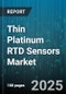 Thin Platinum RTD Sensors Market by Application (Automotive Systems, Consumer Electronics, HVAC), End User Industry (Aerospace and Defense, Automotive, Energy and Utilities), Sensor Type, Accuracy, Sales Channel - Global Forecast 2025-2030 - Product Image