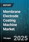 Membrane Electrode Coating Machine Market by Application, Technology, End Use Industry, Coating Material Type, Automation Level, Machine Configuration, Production Capacity, Coating Thickness Capability, Coating Width Range, Cleanroom Compatibility - Global Forecast 2025-2030 - Product Thumbnail Image