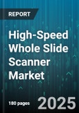 High-Speed Whole Slide Scanner Market by Application (Bio Banking, Digital Pathology, Drug Discovery), End User (Diagnostic Laboratories, Hospitals, Pharmaceutical Companies), Product Type, Technology, Throughput - Global Forecast 2025-2030- Product Image
