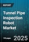 Tunnel Pipe Inspection Robot Market by End User (Chemical & Petrochemical, Industrial Manufacturing, Municipal), Type (Articulated, Crawler, Floating), Inspection Technique, Deployment Mode, Pipe Size - Global Forecast 2025-2030 - Product Thumbnail Image