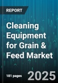 Cleaning Equipment for Grain & Feed Market by Equipment Type (Air Screen Cleaners, Destoners, Gravity Cleaners), End User (Biofuel Plants, Farm Operations, Feed Mills), Process Stage, Grain Type, Technology, Capacity - Global Forecast 2025-2030- Product Image