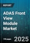 ADAS Front View Module Market by Sales Channel (Aftermarket, Oem), Vehicle Type (Heavy Commercial Vehicles, Light Commercial Vehicles, Passenger Cars), Driving Automation Level, Sensor Type, Application - Global Forecast 2025-2030 - Product Thumbnail Image