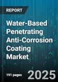 Water-Based Penetrating Anti-Corrosion Coating Market by End Use Industry (Automotive, Construction, Industrial Machinery), Technology (Acrylic, Epoxy, Hybrid), Component System, Application Method, Usage - Global Forecast 2025-2030- Product Image