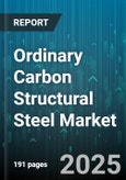 Ordinary Carbon Structural Steel Market by End Use Industry (Automotive, Construction, Equipment Manufacturing), Product (Angle, Beam, Channel), Steel Type, Production Process, Coating Option, Steel Grade - Global Forecast 2025-2030- Product Image