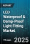 LED Waterproof & Damp-Proof Light Fitting Market by End Use (Commercial, Industrial, Public Infrastructure), Type (Batten, Canopy, Flood Light), Installation, Protection Rating, Wattage, Technology, Mounting - Global Forecast 2025-2030 - Product Image