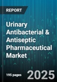 Urinary Antibacterial & Antiseptic Pharmaceutical Market by Product Type (Urinary Antibacterial Agents, Urinary Antiseptic Agents), Route of Administration (Intravenous, Oral), Distribution Channel, End User - Global Forecast 2025-2030- Product Image