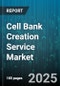 Cell Bank Creation Service Market by Cell Type (Bacterial, Fungal, Human), End User (Academic Research Institutes, Contract Research Organizations, Hospitals Clinics), Service Type, Scale, Technology, Source - Global Forecast 2025-2030 - Product Thumbnail Image