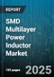 SMD Multilayer Power Inductor Market by Application (Automotive, Consumer Electronics, Industrial), Current Rating (High Current, Low Current, Medium Current), Inductance Range, Material Type, Packaging Type - Global Forecast 2025-2030 - Product Image