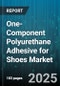 One-Component Polyurethane Adhesive for Shoes Market by End Use (Casual Shoes, Formal Shoes, Safety Shoes), Distribution Channel (Direct Sales, Distributors, E Commerce), Packaging Format, Application Method - Global Forecast 2025-2030 - Product Thumbnail Image