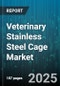 Veterinary Stainless Steel Cage Market by Animal Type (Laboratory Animals, Large Animals, Small Animals), End User (Animal Breeders, Farms, Research Laboratories), Cage Type, Application, Distribution Channel - Global Forecast 2025-2030 - Product Thumbnail Image