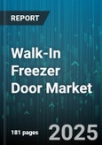 Walk-In Freezer Door Market by End Use Industry (Cold Storage Warehouses, Food and Beverage, Pharmaceuticals), Door Type (Roll Up, Sliding, Swing), Operation Mode, Temperature Range, Material, Insulation Type - Global Forecast 2025-2030- Product Image
