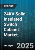 24KV Solid Insulated Switch Cabinet Market by Application (Distribution Feeder, Power Generation Plant, Substation), End User (Commercial, Industrial, Residential), Mounting, Voltage Class, Enclosure Material - Global Forecast 2025-2030- Product Image