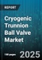 Cryogenic Trunnion Ball Valve Market by Operation Type (Electric Actuated, Hydraulic Actuated, Manual), End Connection (Butt Weld, Flanged, Socket Weld), Application, Industry, Material, Size, Pressure Rating - Global Forecast 2025-2030 - Product Image