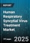Human Respiratory Syncytial Virus Treatment Market by Product Type (Antiviral Drugs, Monoclonal Antibodies, Vaccines), Indication (Prophylactic Use, Therapeutic Use), Age Group, End User, Distribution Channel - Global Forecast 2025-2030 - Product Thumbnail Image