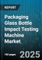 Packaging Glass Bottle Impact Testing Machine Market by Automation Level (Fully Automatic, Manual, Semi Automatic), Application (Chemicals, Cosmetics, Food & Beverage), Machine Type, Distribution Channel, Customer Size - Global Forecast 2025-2030 - Product Thumbnail Image