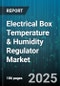Electrical Box Temperature & Humidity Regulator Market by Product Type (Combination Temperature and Humidity, Humidity Only, Temperature Only), End User (Commercial, Data Center, Industrial), Installation, Sales Channel - Global Forecast 2025-2030 - Product Image