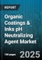 Organic Coatings & Inks pH Neutralizing Agent Market by Type (Amine Based, Polyamine Based), Application (Adhesives & Sealants, Paints & Coatings, Printing Inks), End Use Industry, Distribution Channel - Global Forecast 2025-2030 - Product Thumbnail Image