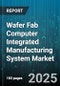 Wafer Fab Computer Integrated Manufacturing System Market by Application (Equipment Monitoring, Material Traceability, Production Scheduling), Component (Services, Software), Deployment Model, End User - Global Forecast 2025-2030 - Product Thumbnail Image