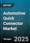 Automotive Quick Connector Market by Product Type (Air Conditioning, Brake Line, Cooling System), Application (Brake System, Cooling System, Fuel System), Vehicle Type, Material, End Use, Sales Channel - Global Forecast 2025-2030 - Product Thumbnail Image