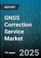 GNSS Correction Service Market by Solution Type (Network RTK, PPP, SBAS), Application (Agriculture, Autonomous Vehicles, Construction), End User, Technology, Delivery Mode, Subscription Type, Device Type - Global Forecast 2025-2030 - Product Thumbnail Image