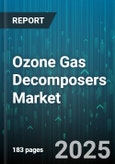 Ozone Gas Decomposers Market by Application (Air Purification, Surface Sterilization, Water Treatment), Type (Cerium Oxide, Manganese Dioxide, Titanium Dioxide), Technology, End User, Form, Sales Channel - Global Forecast 2025-2030- Product Image