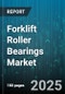Forklift Roller Bearings Market by Roller Type (Cylindrical Roller, Spherical Roller, Tapered Roller), Application (Agriculture, Construction, Industrial Forklift), End User, Material Type, Mounting Type - Global Forecast 2025-2030 - Product Image
