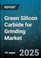 Green Silicon Carbide for Grinding Market by Application (Abrasive Belts, Cutting Discs, Grinding Wheels), End Use Industry (Automotive, Construction, Electronics), Form, Grit Size, Purity, Sales Channel - Global Forecast 2025-2030 - Product Thumbnail Image