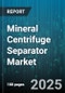 Mineral Centrifuge Separator Market by Type (Decanter Centrifuge, Peeler Centrifuge, Pusher Centrifuge), Application (Coal, Copper, Gold), End Use Industry, Operation Mode, Distribution Channel, Drive Type - Global Forecast 2025-2030 - Product Thumbnail Image
