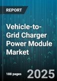 Vehicle-to-Grid Charger Power Module Market by Charger Type (Offboard, Onboard), Power Rating (>150 Kw, >50 to =150 Kw, =50 Kw), Connector Type, Deployment Setting, Vehicle Category, Communication Protocol - Global Forecast 2025-2030- Product Image