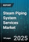 Steam Piping System Services Market by End User Industry (Chemical & Petrochemical, Food & Beverage, Oil & Gas), Service Type (Installation, Maintenance, Repair), Material Type, Pressure Rating, Application - Global Forecast 2025-2030 - Product Thumbnail Image