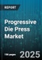Progressive Die Press Market by End Use Industry (Aerospace & Defense, Automotive, Electronics & Electrical), Press Type (Angular, Four Post, Gap Frame), Ton Capacity, Drive Type, Automation Level, Component - Global Forecast 2025-2030 - Product Image