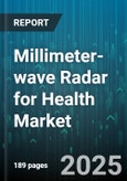 Millimeter-wave Radar for Health Market by Application (Fall Detection, Sleep Monitoring, Vital Signs Monitoring), End User (Clinics, Home Healthcare, Hospitals), Device Type, Technology, Offering, Frequency - Global Forecast 2025-2030- Product Image