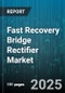 Fast Recovery Bridge Rectifier Market by Application (Aerospace & Defense, Automotive Electronics, Consumer Electronics), Construction (Single Phase, Three Phase), Current Rating, Package Type, Voltage Rating - Global Forecast 2025-2030 - Product Thumbnail Image