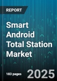 Smart Android Total Station Market by Product Type (Manual Total Station, Motorized Total Station, Robotic Total Station), Application (Construction, Mining, Surveying), End User, Distribution Channel, Price Range - Global Forecast 2025-2030- Product Image