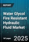 Water Glycol Fire Resistant Hydraulic Fluid Market by Application (Aerospace Hydraulic Systems, Industrial Hydraulics, Marine Hydraulics), End User (Automotive, Defense, Manufacturing), Viscosity Grade, Fluid Type - Global Forecast 2025-2030- Product Image