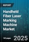 Handheld Fiber Laser Marking Machine Market by Application (Annealing, Cutting, Engraving), End-User Industry (Aerospace, Automotive, Electronics & Semiconductor), Power Output, Machine Type, Pulse Type, Wavelength - Global Forecast 2025-2030 - Product Image