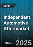Independent Automotive Aftermarket - Global Forecast 2025-2030- Product Image