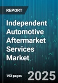 Independent Automotive Aftermarket Services Market by End User (B2B Fleet, B2C), Vehicle Type (Heavy Commercial Vehicle, Light Commercial Vehicle, Passenger Car), Distribution Channel, Service Type, Service Category - Global Forecast 2025-2030- Product Image