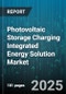 Photovoltaic Storage Charging Integrated Energy Solution Market by Application (Commercial, Industrial, Residential), Technology (Flow Battery, Lead Acid, Lithium Ion), Capacity, Charging Mode, Installation, Service - Global Forecast 2025-2030 - Product Image