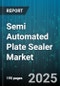 Semi Automated Plate Sealer Market by End Use Industry (Chemicals, Cosmetics, Food and Beverage), Packaging Material (Aluminum Can, Glass Bottle, Plastic Bottle), Type, Distribution Channel, Application, Energy Type - Global Forecast 2025-2030 - Product Image