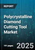 Polycrystalline Diamond Cutting Tool Market by Tool Type (Drilling Tools, Milling Tools, Reaming Tools), End User Industry (Aerospace, Automotive, Construction), Material Processed, Application, Distribution Channel - Global Forecast 2025-2030- Product Image