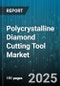 Polycrystalline Diamond Cutting Tool Market by Tool Type (Drilling Tools, Milling Tools, Reaming Tools), End User Industry (Aerospace, Automotive, Construction), Material Processed, Application, Distribution Channel - Global Forecast 2025-2030 - Product Thumbnail Image