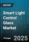 Smart Light Control Glass Market by Product Type (Smart Coating, Smart Film, Smart Glass), Technology (Electrochromic, PdLc, Photochromic), Application, End User, Connectivity, Distribution Channel, Installation Type - Global Forecast 2025-2030 - Product Thumbnail Image