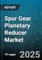 Spur Gear Planetary Reducer Market by Product Type (Multi Stage, Single Stage), Reduction Ratio (Between 10:1 and 20:1, Between 5:1 and 10:1, Greater Than 20:1), Application, End User Industry, Material, Sales Channel - Global Forecast 2025-2030 - Product Thumbnail Image
