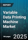 Variable Data Printing Machine Market by Application (Direct Mail, Labels & Packaging, Marketing Materials), Technology (Continuous Inkjet, Drop-On-Demand), End-Use Industry, Ink Type, Print Width, Order Type - Global Forecast 2025-2030- Product Image